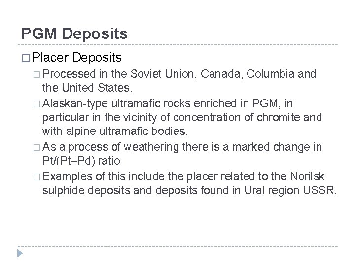 PGM Deposits � Placer Deposits � Processed in the Soviet Union, Canada, Columbia and PGM Deposits � Placer Deposits � Processed in the Soviet Union, Canada, Columbia and