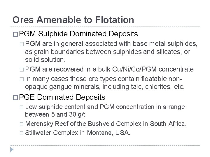 Ores Amenable to Flotation � PGM Sulphide Dominated Deposits � PGM are in general