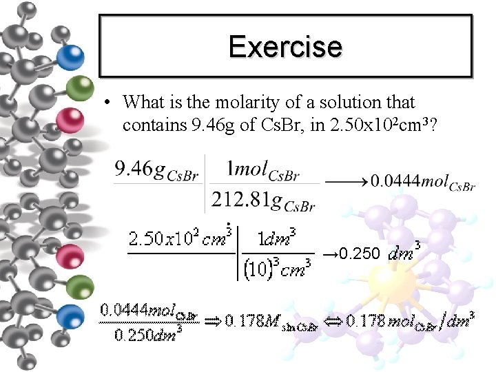 Exercise • What is the molarity of a solution that contains 9. 46 g Exercise • What is the molarity of a solution that contains 9. 46 g