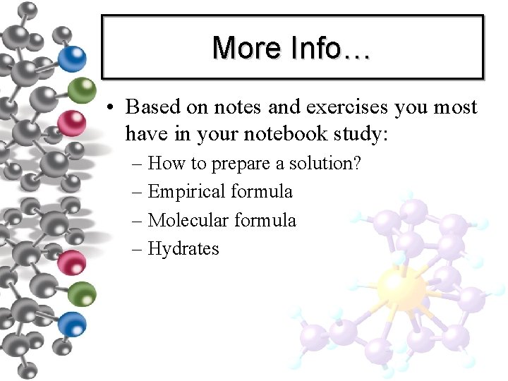More Info… • Based on notes and exercises you most have in your notebook More Info… • Based on notes and exercises you most have in your notebook