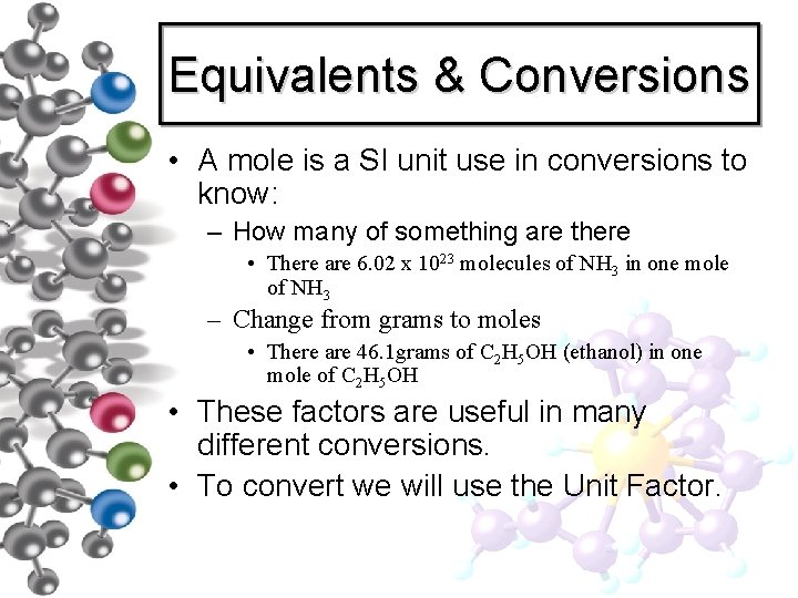 Equivalents & Conversions • A mole is a SI unit use in conversions to Equivalents & Conversions • A mole is a SI unit use in conversions to