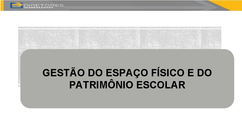GESTÃO DO ESPAÇO FÍSICO E DO PATRIMÔNIO ESCOLAR 