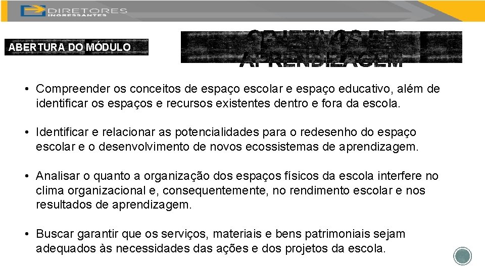 ABERTURA DO MÓDULO • Compreender os conceitos de espaço escolar e espaço educativo, além