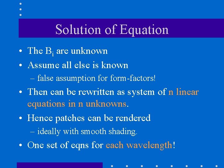 Solution of Equation • The Bi are unknown • Assume all else is known