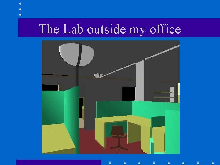 The Lab outside my office 