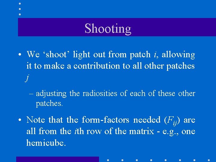 Shooting • We ‘shoot’ light out from patch i, allowing it to make a