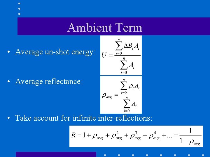 Ambient Term • Average un-shot energy: • Average reflectance: • Take account for infinite