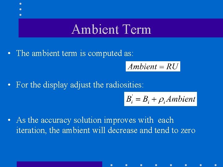 Ambient Term • The ambient term is computed as: • For the display adjust