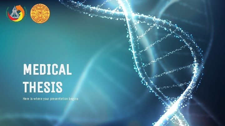MEDICAL THESIS Here is where your presentation begins 