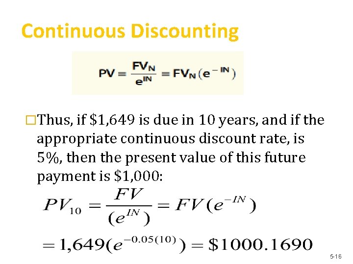 Continuous Discounting �Thus, if $1, 649 is due in 10 years, and if the
