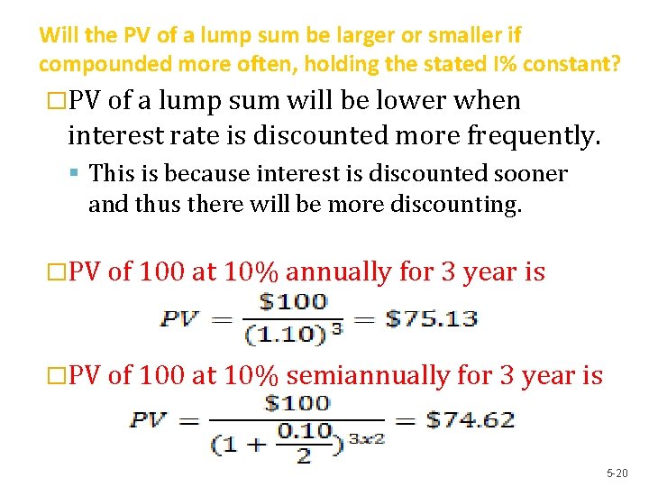 Will the PV of a lump sum be larger or smaller if compounded more