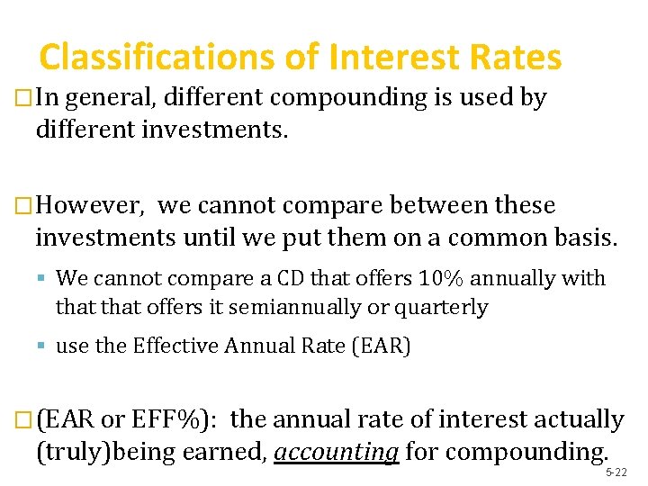 Classifications of Interest Rates �In general, different compounding is used by different investments. �However,