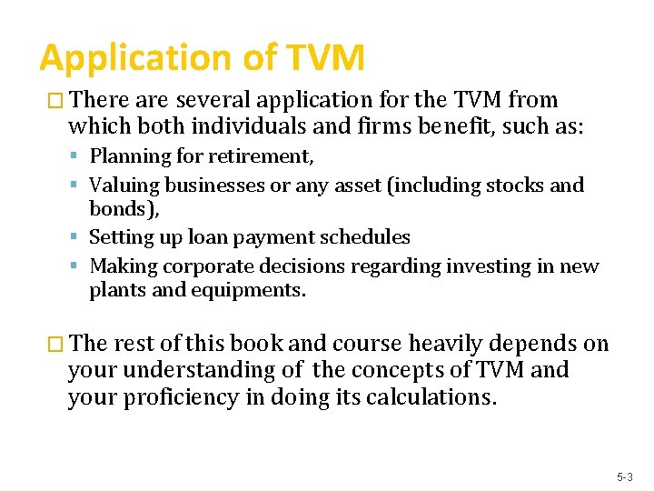 Application of TVM � There are several application for the TVM from which both