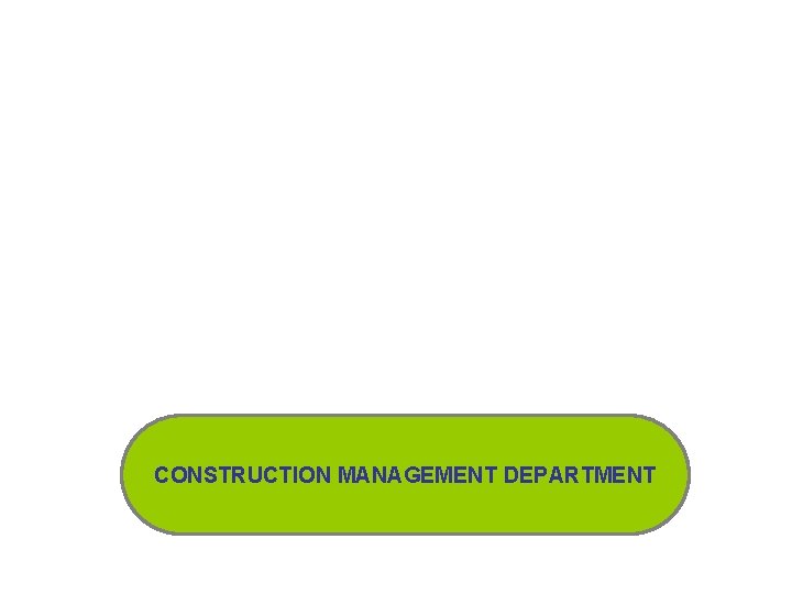 CONSTRUCTION MANAGEMENT DEPARTMENT 