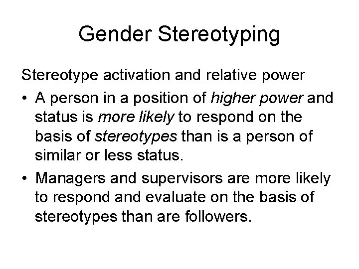 Gender Stereotyping Stereotype activation and relative power • A person in a position of