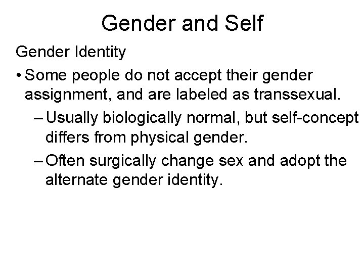 Gender and Self Gender Identity • Some people do not accept their gender assignment,