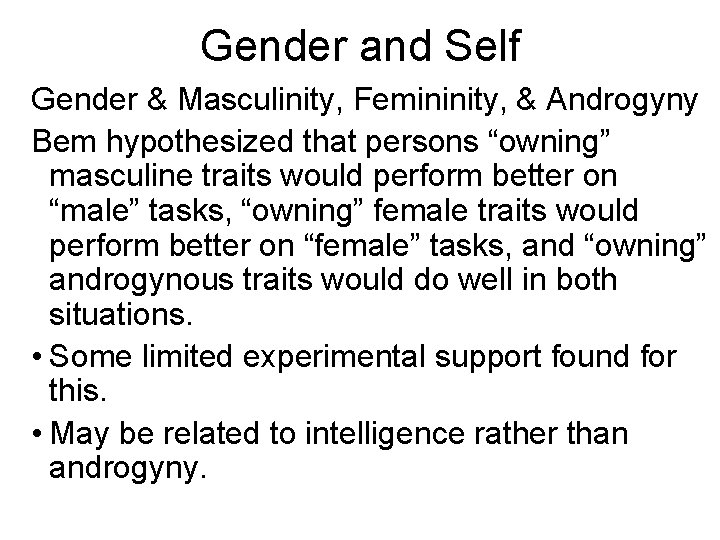 Gender and Self Gender & Masculinity, Femininity, & Androgyny Bem hypothesized that persons “owning”