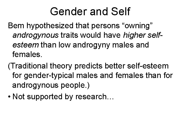 Gender and Self Bem hypothesized that persons “owning” androgynous traits would have higher selfesteem