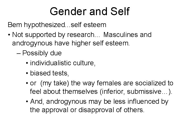 Gender and Self Bem hypothesized. . . self esteem • Not supported by research…