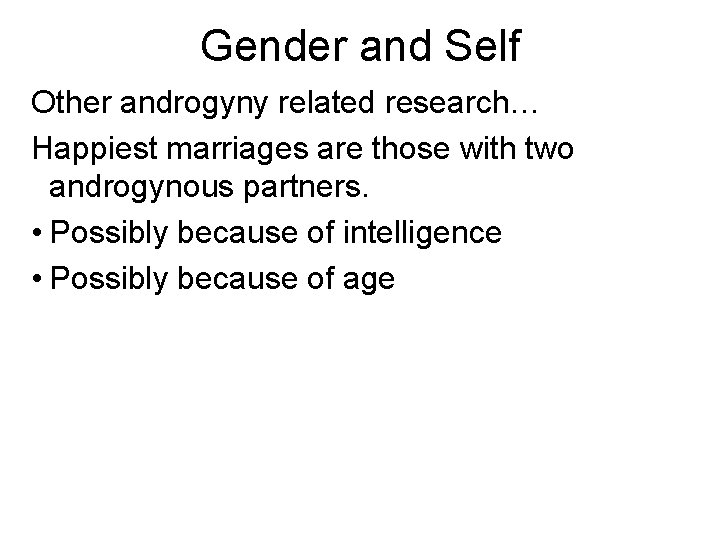 Gender and Self Other androgyny related research… Happiest marriages are those with two androgynous