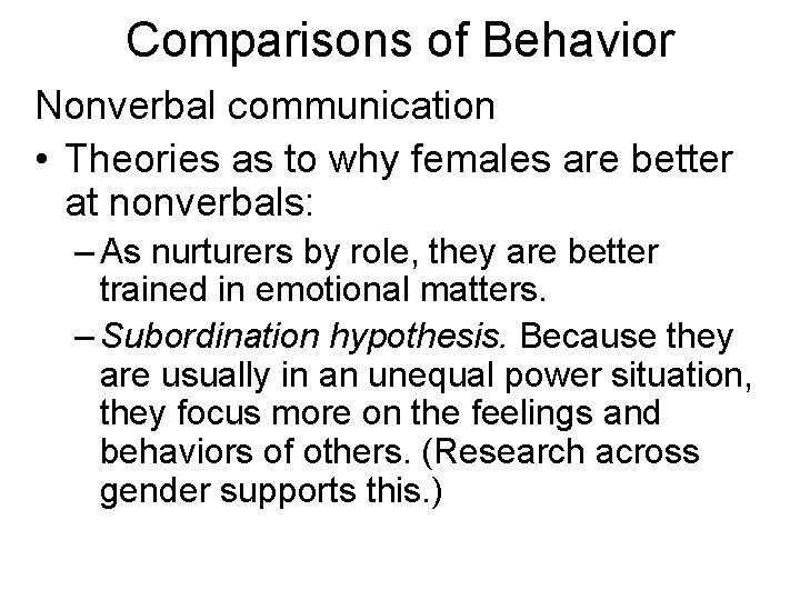 Comparisons of Behavior Nonverbal communication • Theories as to why females are better at