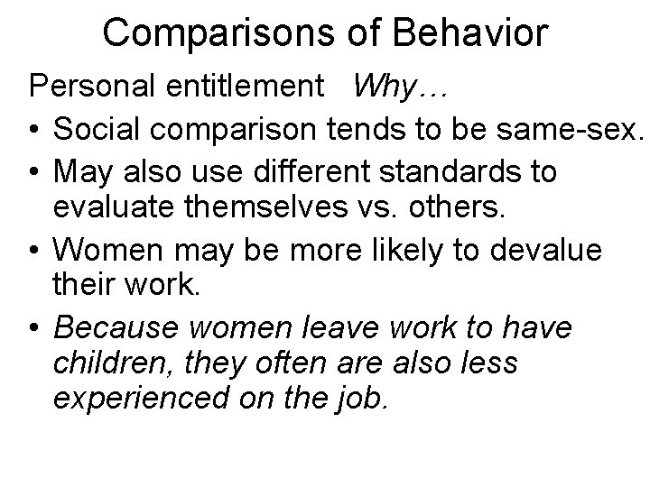 Comparisons of Behavior Personal entitlement Why… • Social comparison tends to be same-sex. •