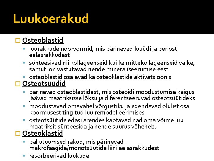 Luukoerakud � Osteoblastid luurakkude noorvormid, mis pärinevad luuüdi ja periosti eelasrakkudest sünteesivad nii kollageenseid