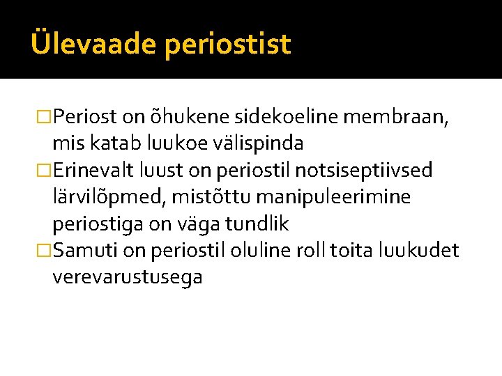 Ülevaade periostist �Periost on õhukene sidekoeline membraan, mis katab luukoe välispinda �Erinevalt luust on