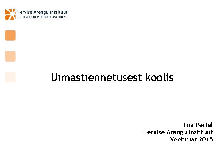 Uimastiennetusest koolis Tiia Pertel Tervise Arengu Instituut Veebruar 2015 