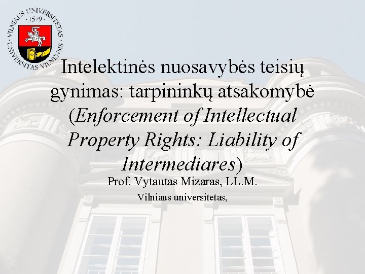 Intelektinės nuosavybės teisių gynimas: tarpininkų atsakomybė (Enforcement of Intellectual Property Rights: Liability of Intermediares)