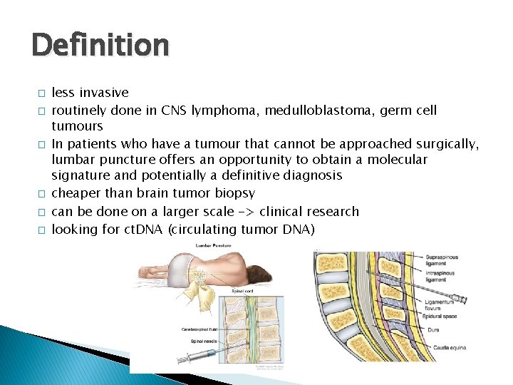 Definition � � � less invasive routinely done in CNS lymphoma, medulloblastoma, germ cell