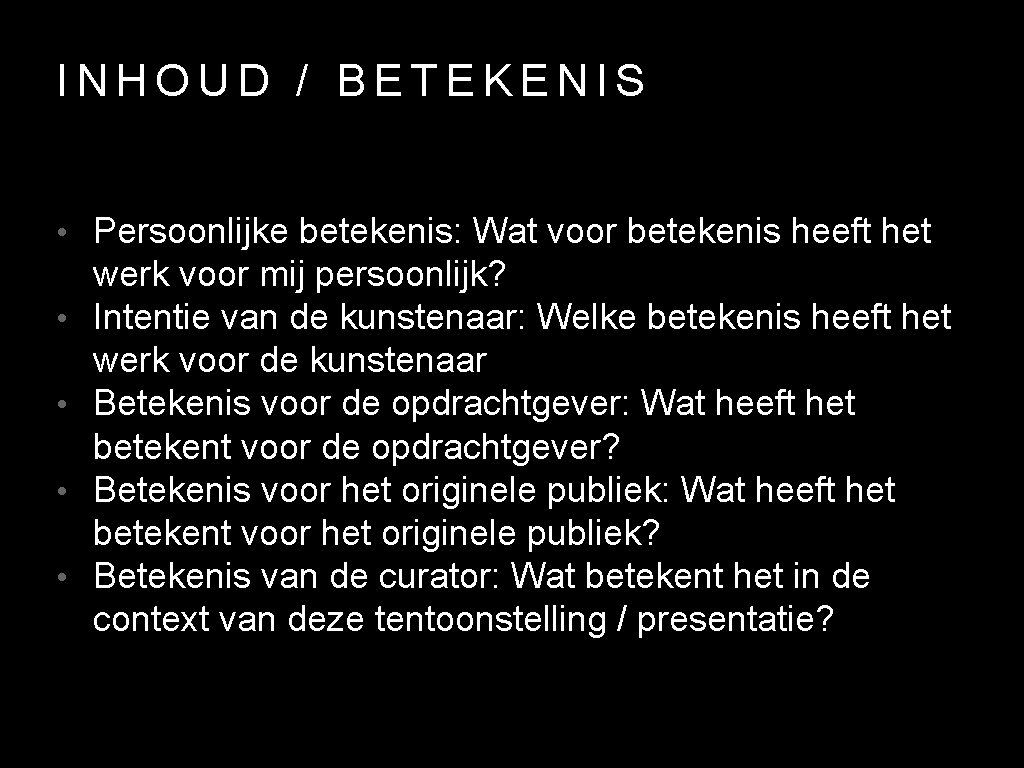 INHOUD / BETEKENIS • Persoonlijke betekenis: Wat voor betekenis heeft het • • werk