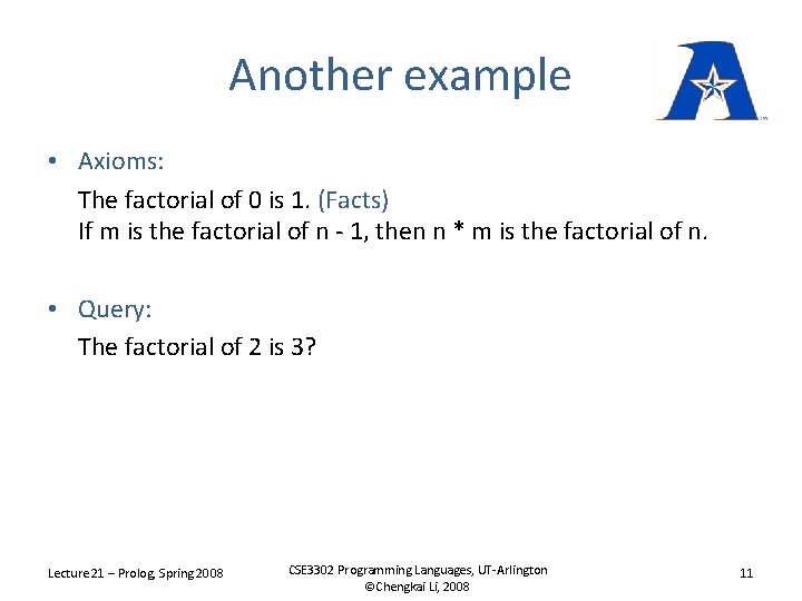 Another example • Axioms: The factorial of 0 is 1. (Facts) If m is