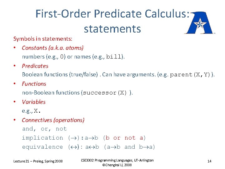 First-Order Predicate Calculus: statements Symbols in statements: • Constants (a. k. a. atoms) numbers