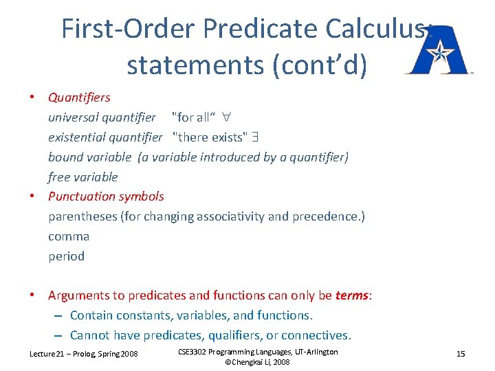 First-Order Predicate Calculus: statements (cont’d) • Quantifiers universal quantifier "for all“ existential quantifier "there