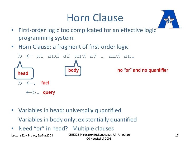 Horn Clause • First-order logic too complicated for an effective logic programming system. •