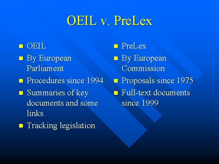 OEIL v. Pre. Lex n n n OEIL By European Parliament Procedures since 1994