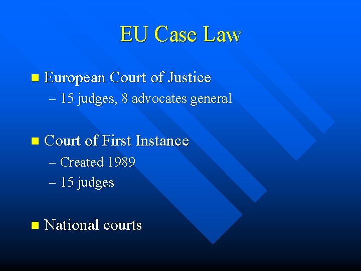 EU Case Law n European Court of Justice – 15 judges, 8 advocates general