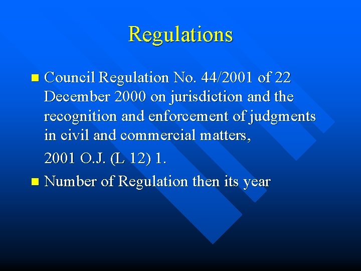 Regulations Council Regulation No. 44/2001 of 22 December 2000 on jurisdiction and the recognition