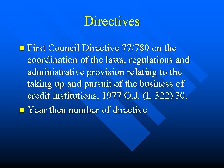 Directives First Council Directive 77/780 on the coordination of the laws, regulations and administrative