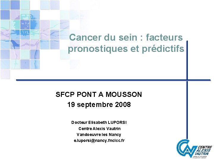 Cancer du sein : facteurs pronostiques et prédictifs SFCP PONT A MOUSSON 19 septembre