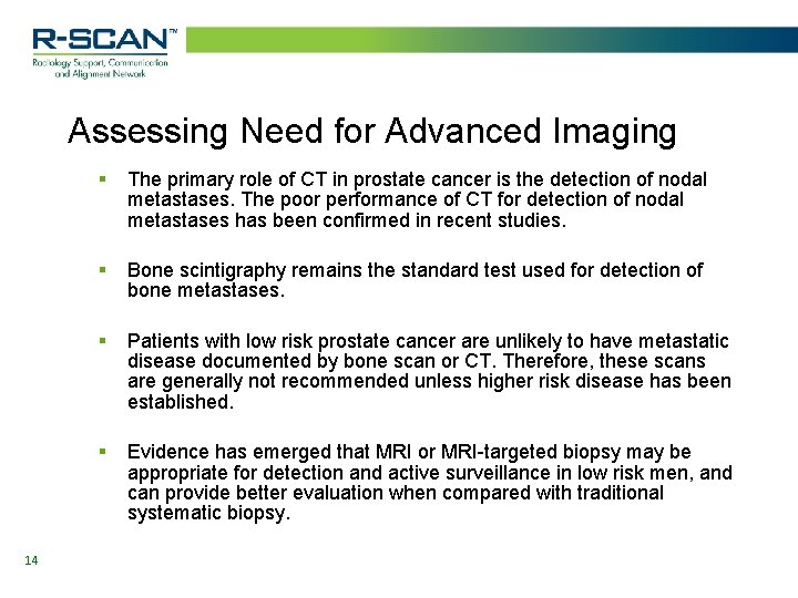 Assessing Need for Advanced Imaging 14 § The primary role of CT in prostate