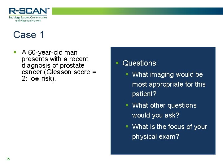 Case 1 § A 60 -year-old man presents with a recent diagnosis of prostate