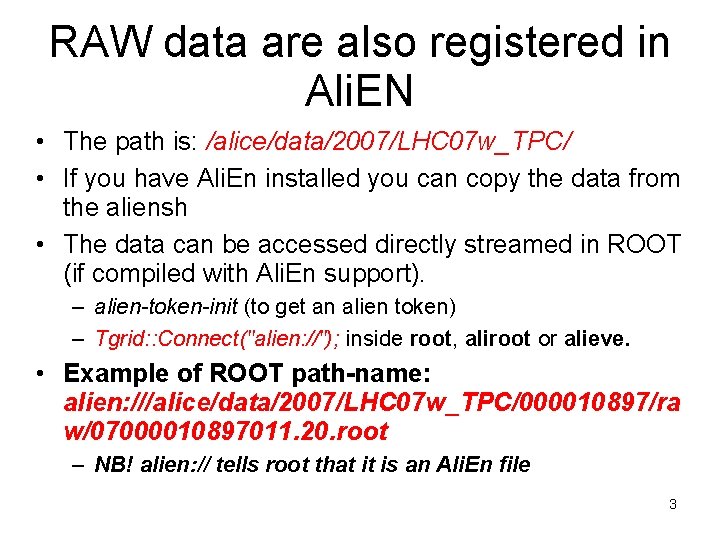RAW data are also registered in Ali. EN • The path is: /alice/data/2007/LHC 07 RAW data are also registered in Ali. EN • The path is: /alice/data/2007/LHC 07