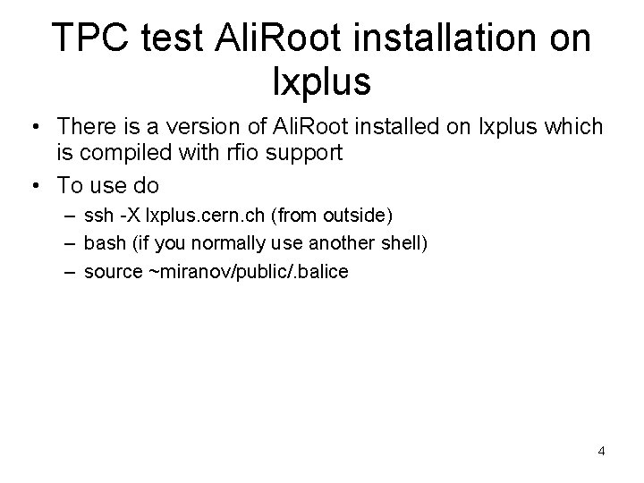 TPC test Ali. Root installation on lxplus • There is a version of Ali. TPC test Ali. Root installation on lxplus • There is a version of Ali.