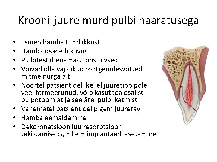 Krooni-juure murd pulbi haaratusega • • Esineb hamba tundlikkust Hamba osade liikuvus Pulbitestid enamasti