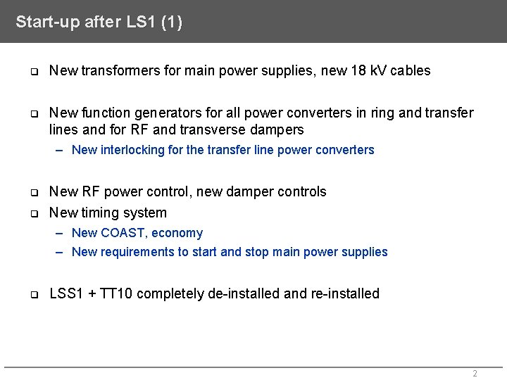 Start-up after LS 1 (1) q New transformers for main power supplies, new 18