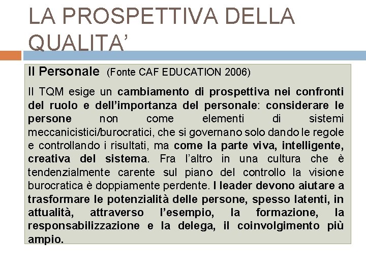 LA PROSPETTIVA DELLA QUALITA’ Il Personale (Fonte CAF EDUCATION 2006) Il TQM esige un