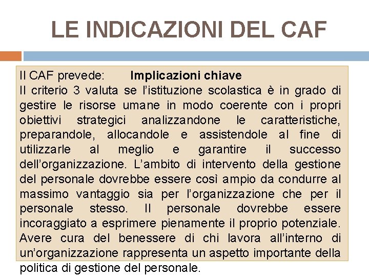 LE INDICAZIONI DEL CAF Il CAF prevede: Implicazioni chiave Il criterio 3 valuta se