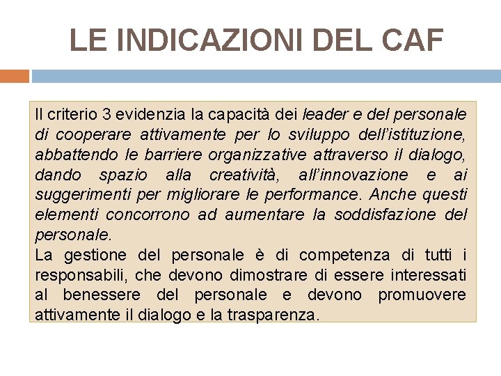 LE INDICAZIONI DEL CAF Il criterio 3 evidenzia la capacità dei leader e del